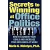 Secrets to Winning at Office Politics: How to Achieve Your Goals and Increase Your Influence at Work