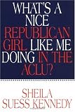 What's a Nice Republican Girl Like Me Doing in the Aclu?