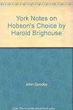 Harold Brighouse, Hobson's choice : notes