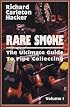 Rare Smoke: The Ultimate Guide to Pipe Collecting