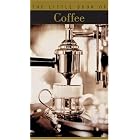 The Little Book of Coffee (Little Book of . . .) by Alain Stella