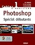 Photoshop sp�cial d�butants : Cahier d'exercices 1 (1C�d�rom)
