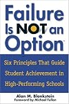 Failure Is Not an Option(TM): Six Principles That Guide Student Achievement in High-Performing Schools