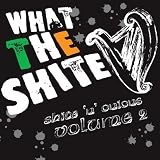 Shite 'n' Onions, Vol. 2: What the Shite