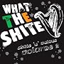 Shite 'n' Onions, Vol. 2: What the Shite