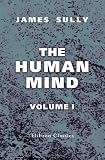 The Human Mind
 A Text-book of Psychology
 Volume 1,
James Sully
