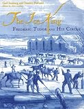 Ice King: Frederic Tudor and His Circle