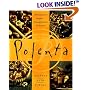 Polenta: 100 Innovative Recipes--From Appetizers to Desserts