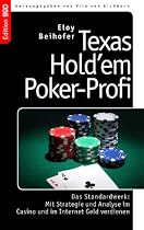 Texas Hold'em Poker-Profi: Das Standardwerk: Mit Strategie und Analyse im Casino und im Internet Geld verdienen