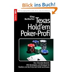 Texas Hold'em Poker-Profi: Das Standardwerk: Mit Strategie und Analyse im Casino und im Internet Geld verdienen
