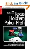 Texas Hold'em Poker-Profi: Das Standardwerk: Mit Strategie und Analyse im Casino und im Internet Geld verdienen