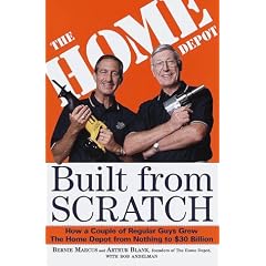 Built from Scratch: How a Couple of Regular Guys Grew The Home Depot from Nothing to $30 Billion
