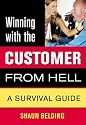Winning with the Customer from Hell: A Survival Guide (Winning with the . . . from Hell series)