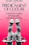 The Predicament of Culture: Twentieth-Century Ethnography, Literature, and Art