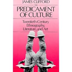 The Predicament of Culture: Twentieth-century Ethnography, Literature and Art