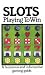 Book Slots: Playing to Win, a Humorous and Informative Gaming Guide (Playing to win)