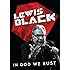 Lewis Black: In God We Rust