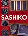The Ultimate Sashiko Sourcebook: Patterns, Projects and Inspirations