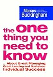 The One Thing You Need to Know: ..About Great Managing, Great Leading and Sustained Individual Success