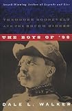 The Boys of 98: Theodore Roosevelt and the Rough Riders