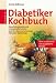 Die besten Rezepte. Diabetiker- Kochbuch