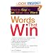 Words That Win: What to Say to Get What You Want