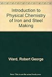 An introduction to the physical chemistry of iron & steel making