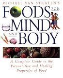 Michael van Straten's foods for mind and body : a complete guide to the preventative and healing properties of foods