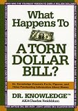 What Happens to a Torn Dollar Bill?: Dr. Knowledge Presents Facts, Figures, and Other  Fascinating  Information About Money Charles Reichblum
