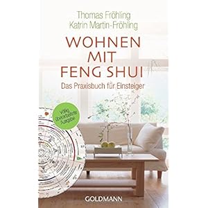 Wohnen mit Feng Shui: Das Praxisbuch für Einsteiger