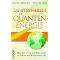 Sanftes Heilen mit Quantenenergie - Mit der 2-Punkt-Methode zu einer erf�llten Realit�t