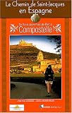 Le Chemin de Saint-Jacques de Compostelle en Espagne : De Saint-Jean-Pied-de-Port � Compostelle : Guide pratique du p�lerin