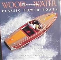 Wood Through Water: Classic Power Boats Wood Through Water: Classic Power Boats