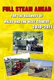 Full steam ahead : for the railways of Wales and the West Country 2010-2011