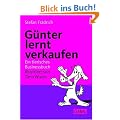 G�nter lernt verkaufen. Ein tierisches Businessbuch