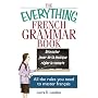 The Everything French Grammar Book: All the Rules You Need to Master Fran�ais (Everything: Language and Literature)