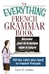 The Everything French Grammar Book: All the Rules You Need to Master Français (Everything: Language and Literature)