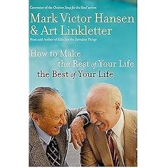 How to Make the Rest of Your Life the Best of Your Life