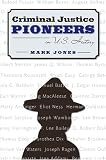 Criminal Justice Pioneers in U.S. History
