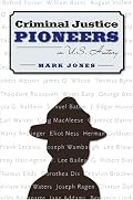 Criminal Justice Pioneers in U.S. History