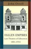 Fallen Empires: Lost Theatres of Edmonton 1881-1914 (Landmark Editions)