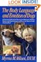 The Body Language and Emotion of Dogs: A Practical Guide to the Physical and Behavioral Displays Owners and Dogs Exchange and How to Use Them to Create a Lasting Bond