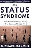 The Status Syndrome: How Social Standing Affects Our Health and Longevity