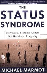 The Status Syndrome: How Social Standing Affects Our Health and Longevity
