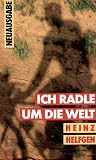 Ich radle um die Welt - Heinz Helfgen
