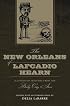 The New Orleans of Lafcadio Hearn: Illustrated Sketches from the Daily City Item (Library of Southern Civilization)