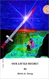 Cover of Our Little Secret by Kevin A. Carey 1403380414