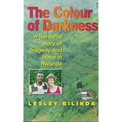 The Colour of Darkness: A Personal Story of Tragedy and Hope in Rwanda (Hodder Christian Paperbacks)