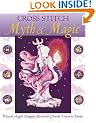 Cross Stitch Myth and Magic: Wizards, Angels, Dragons, Mermaids, Cherubs, Unicorns, Fairies (Needlecraft)