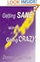 Getting Sane Without Going Crazy